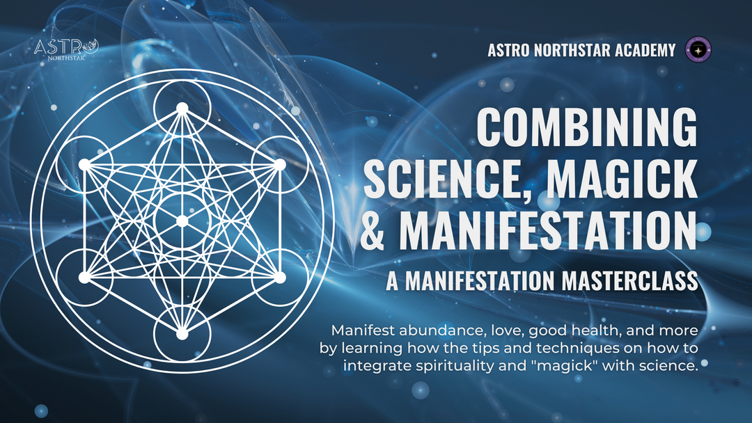 Combining Science, Magick, & Manifestation: A Manifestation Masterclass