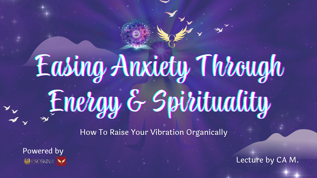 Easing Anxiety Through Energy & Spirituality: How To Raise Your Vibration Organically